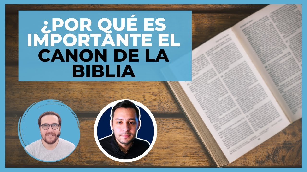 El canon de la Biblia: ¿Qué es y por qué es importante?