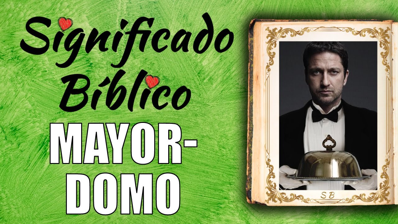 El papel del mayordomo en la Biblia y su significado espiritual