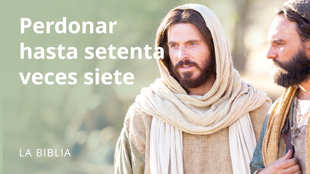 El poder del perdón: Setenta veces siete según la Biblia