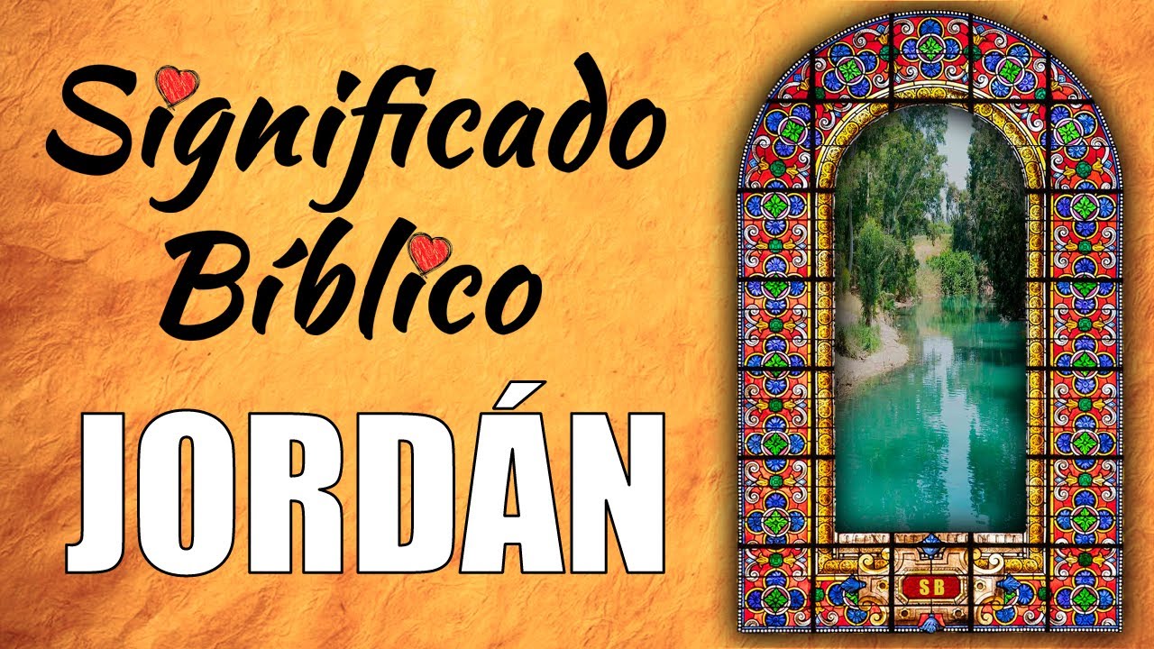 El río Jordán en la Biblia: significado y simbolismo religioso