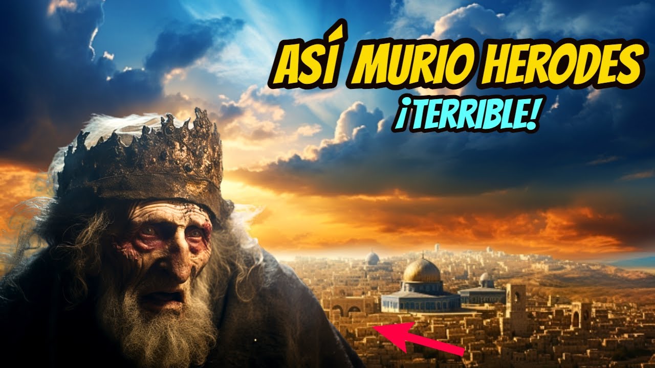 Muerte de Herodes en la Biblia: crucial en historia religiosa