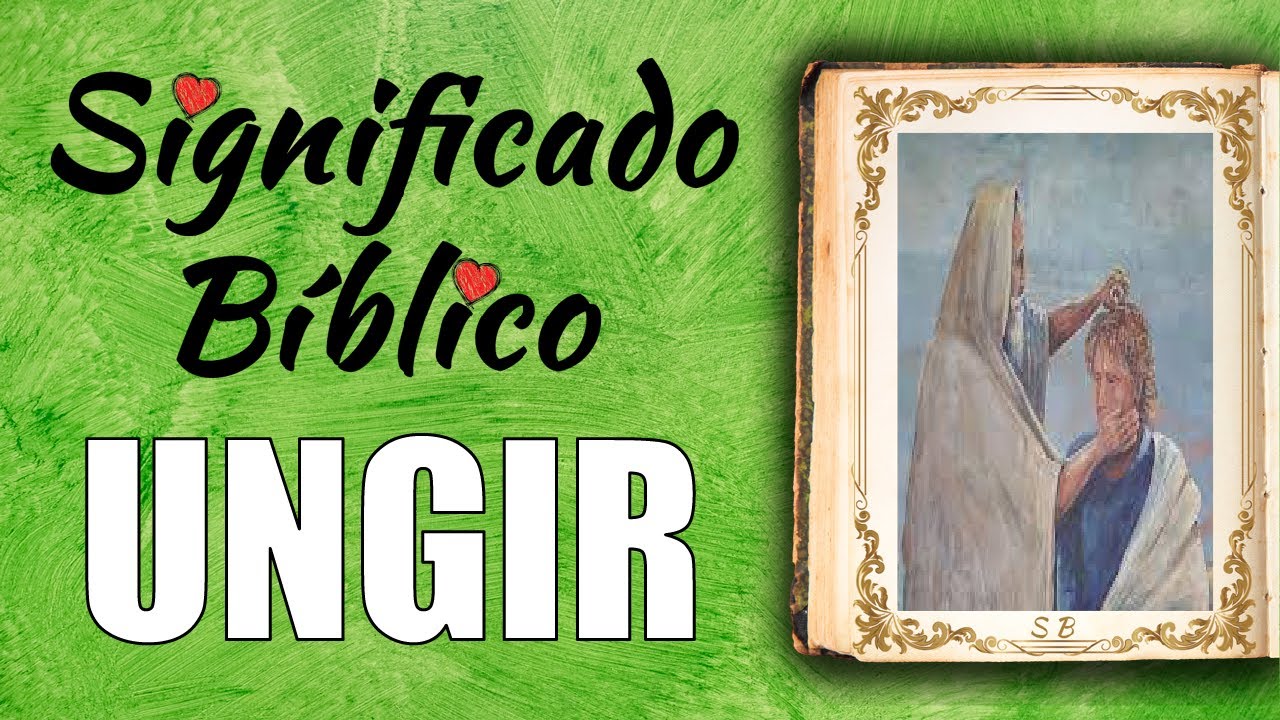 Significado bíblico de ungir en la fe cristiana