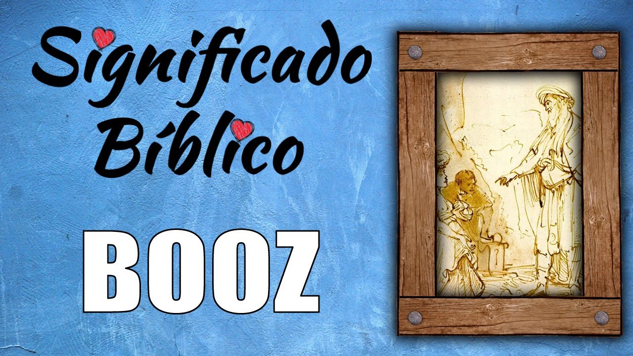 Significado de booz en la Biblia y su importancia cristiana