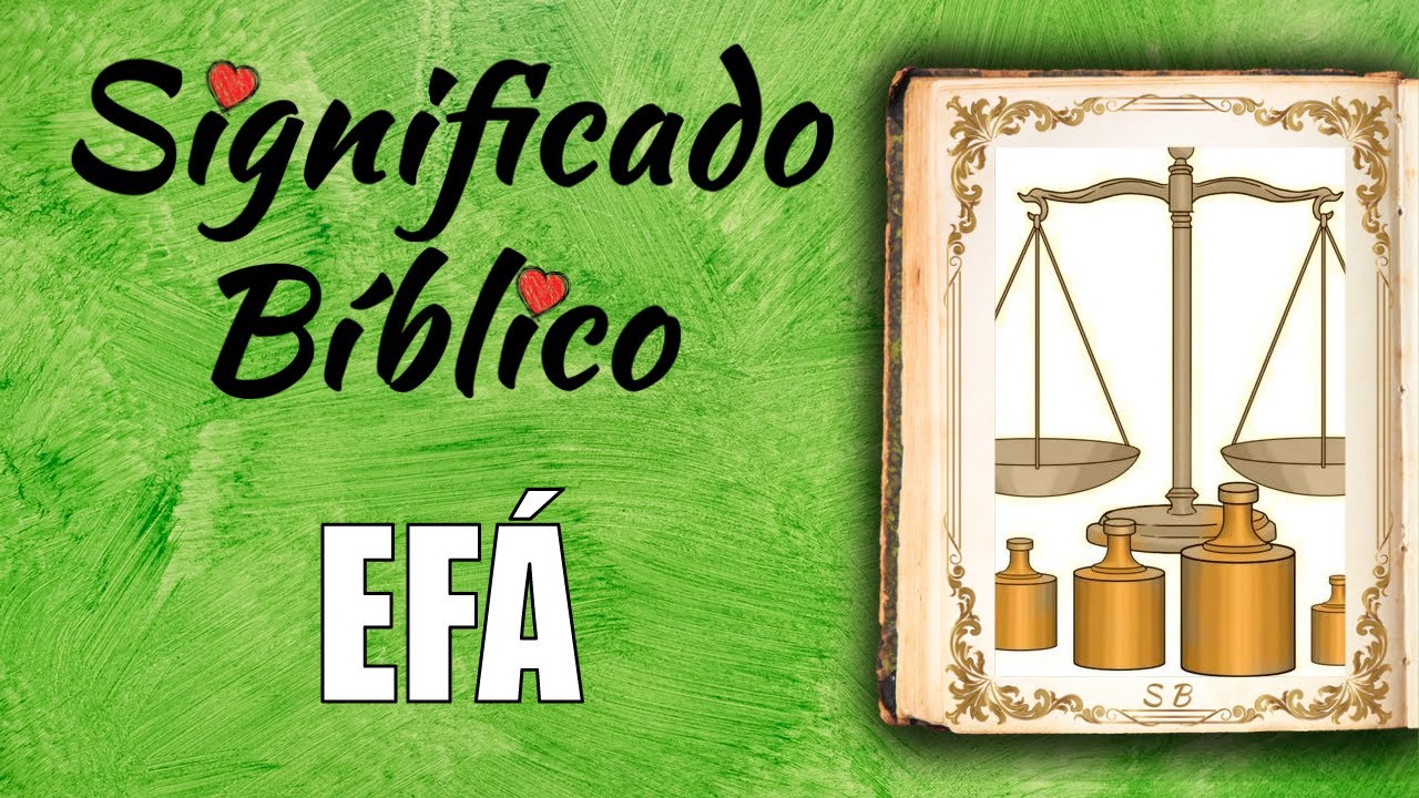 Significado y relevancia de Efa en la Biblia y la fe cristiana