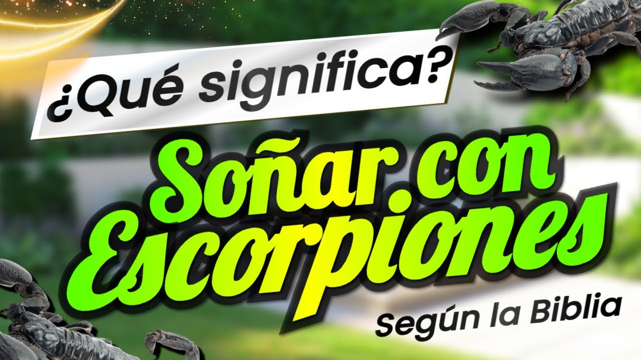 Soñar con escorpiones: significado bíblico y consejos
