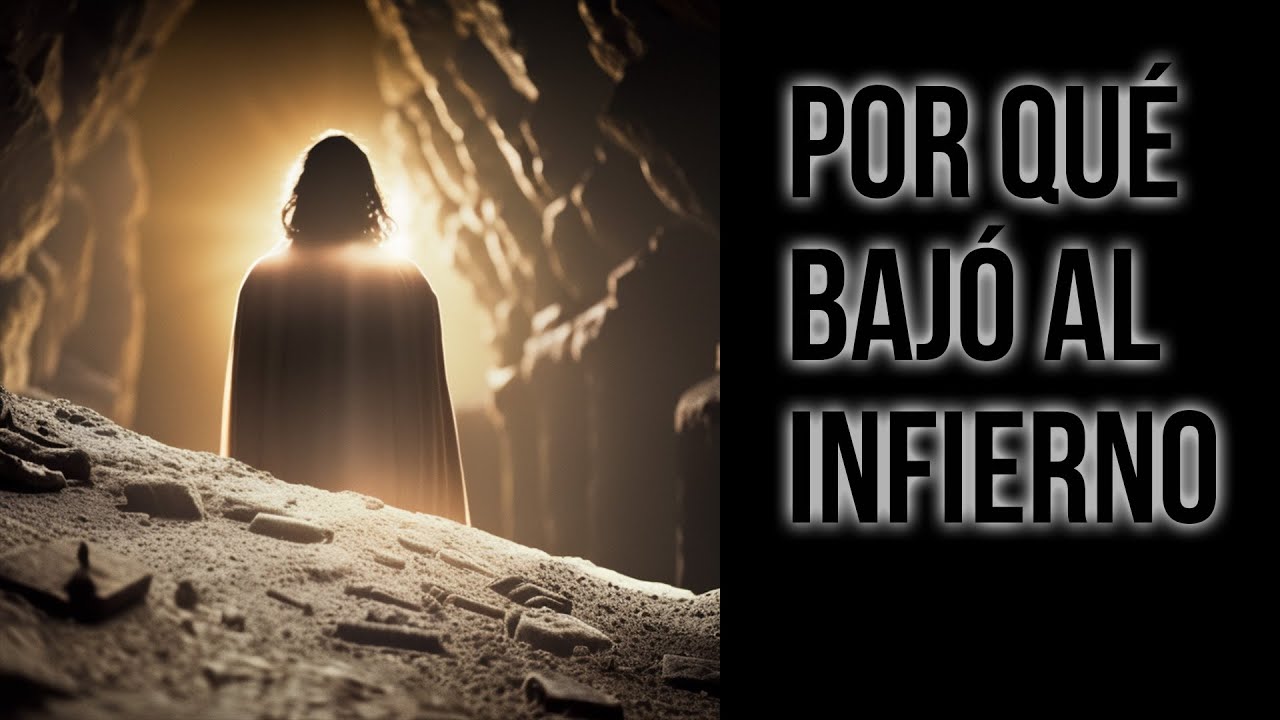 ¿Qué significa que Cristo bajara al infierno?