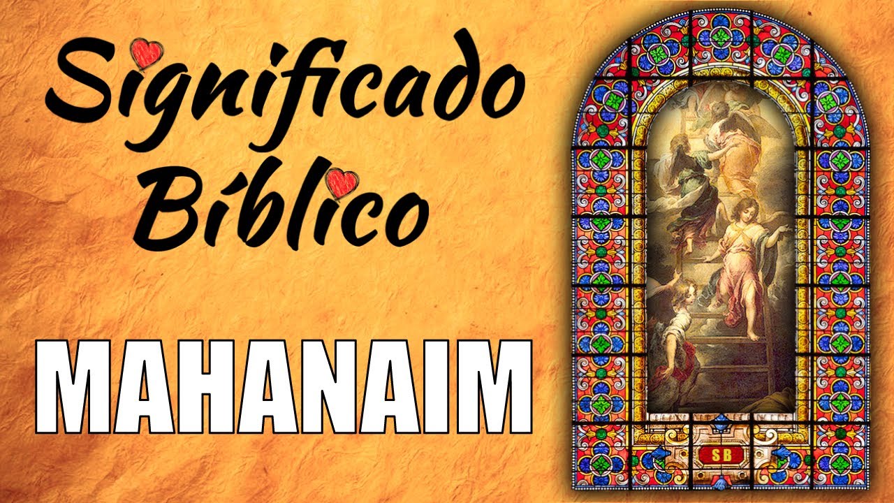 Descubre el significado bíblico de Mahanaim