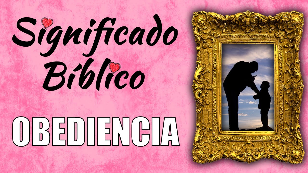 Descubre el significado de la obediencia según la Biblia