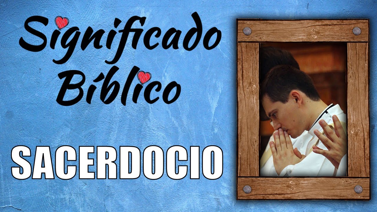 Descubre el verdadero significado del sacerdocio según la Biblia