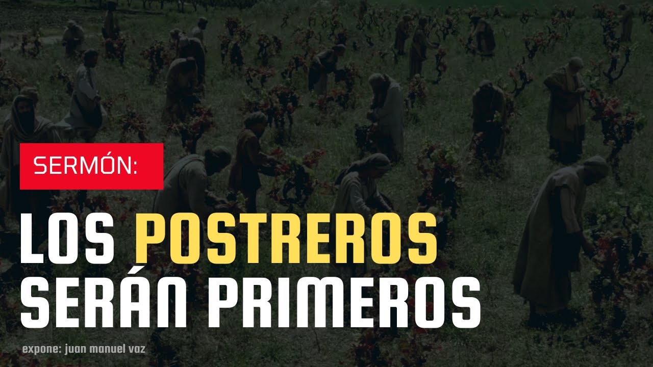 El mensaje de la Biblia: los primeros serán postreros