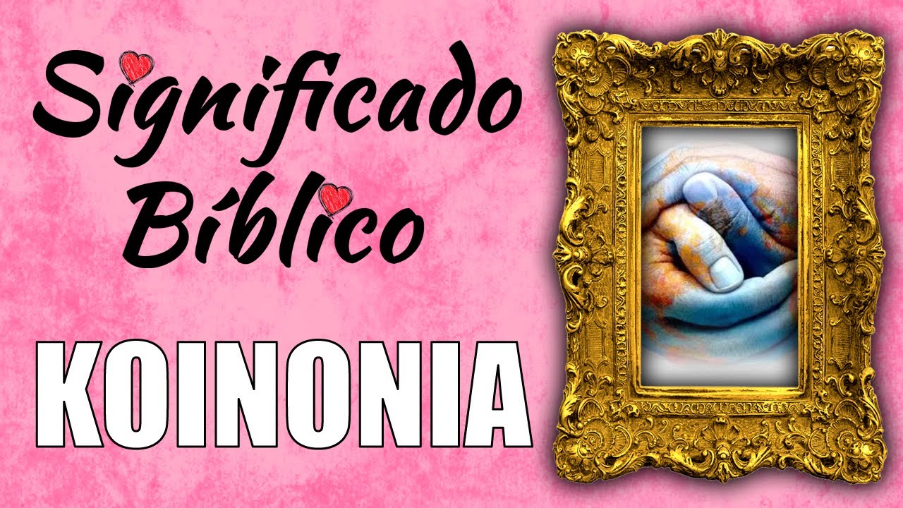 Koinonia en la Biblia: versículos y enseñanzas reveladoras