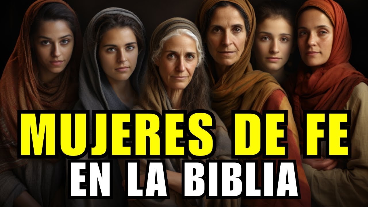 Mujeres bíblicas: ejemplos de fe y devoción según el corazón de Dios