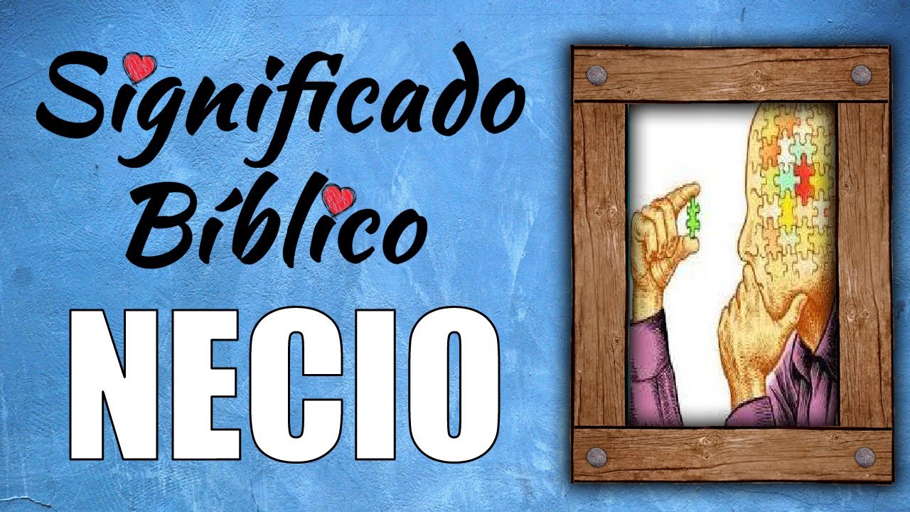 Necio según la Biblia Católica: significado y aplicaciones prácticas