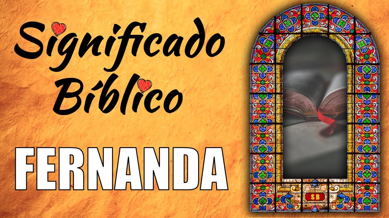 Origen y simbolismo bíblico del nombre Fernanda