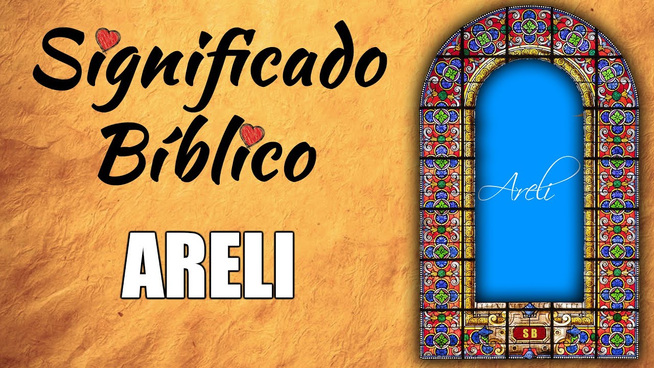 Significado bíblico de Areli y su importancia en la fe cristiana