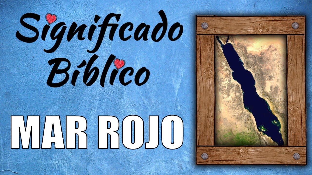 Significado del Mar Rojo en la Biblia y su importancia