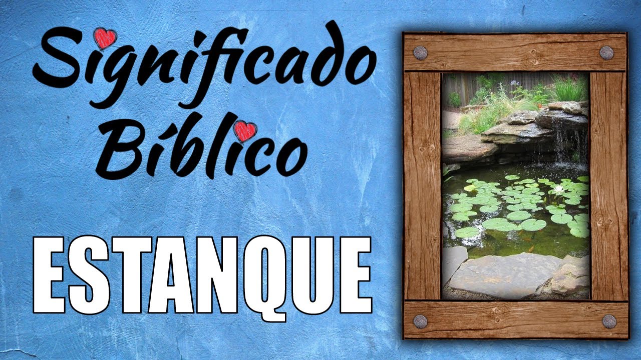 Significado y relevancia espiritual de los estanques en la Biblia