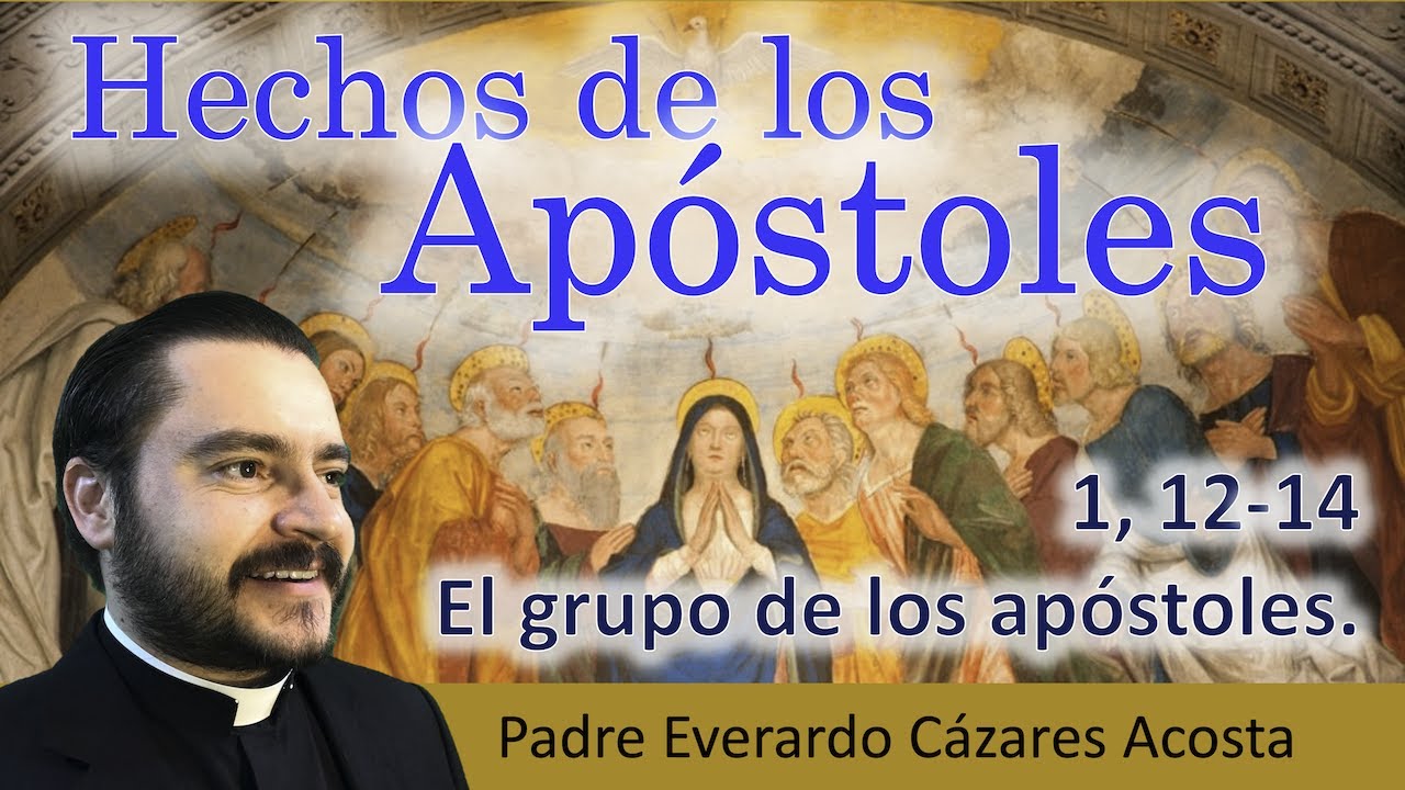 Ascensión de Jesús y Oración de los Apóstoles Hechos 1:12-14