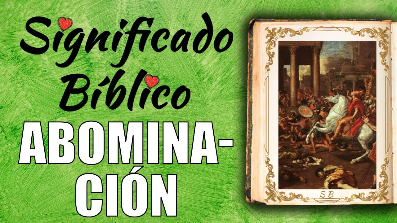 Descubre el significado de la abominación según la Biblia
