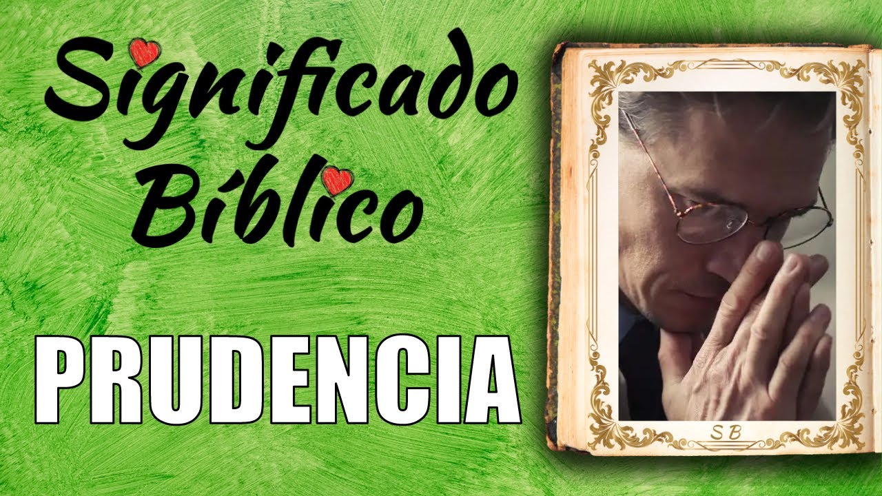 Descubre el significado de la prudencia según la Biblia