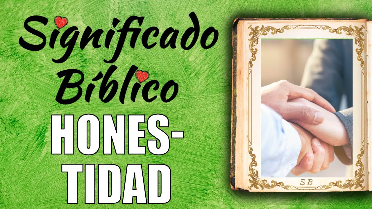 Descubre el verdadero significado de la honestidad en la Biblia