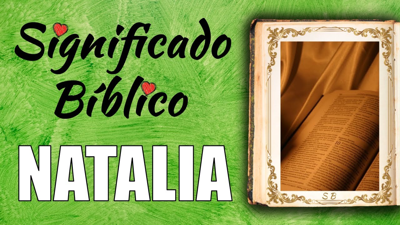 El significado bíblico del nombre Natalia en la historia de la fe