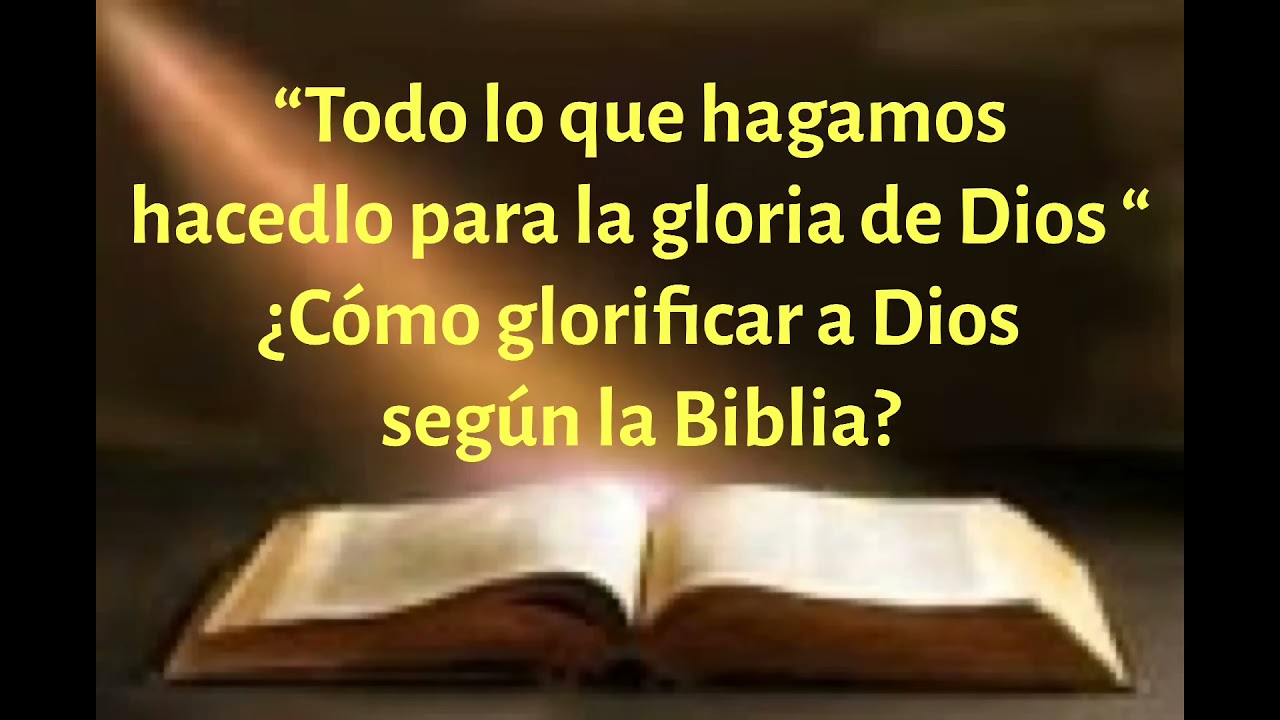 Glorificar a Dios según la Biblia: Descubre su verdadero significado