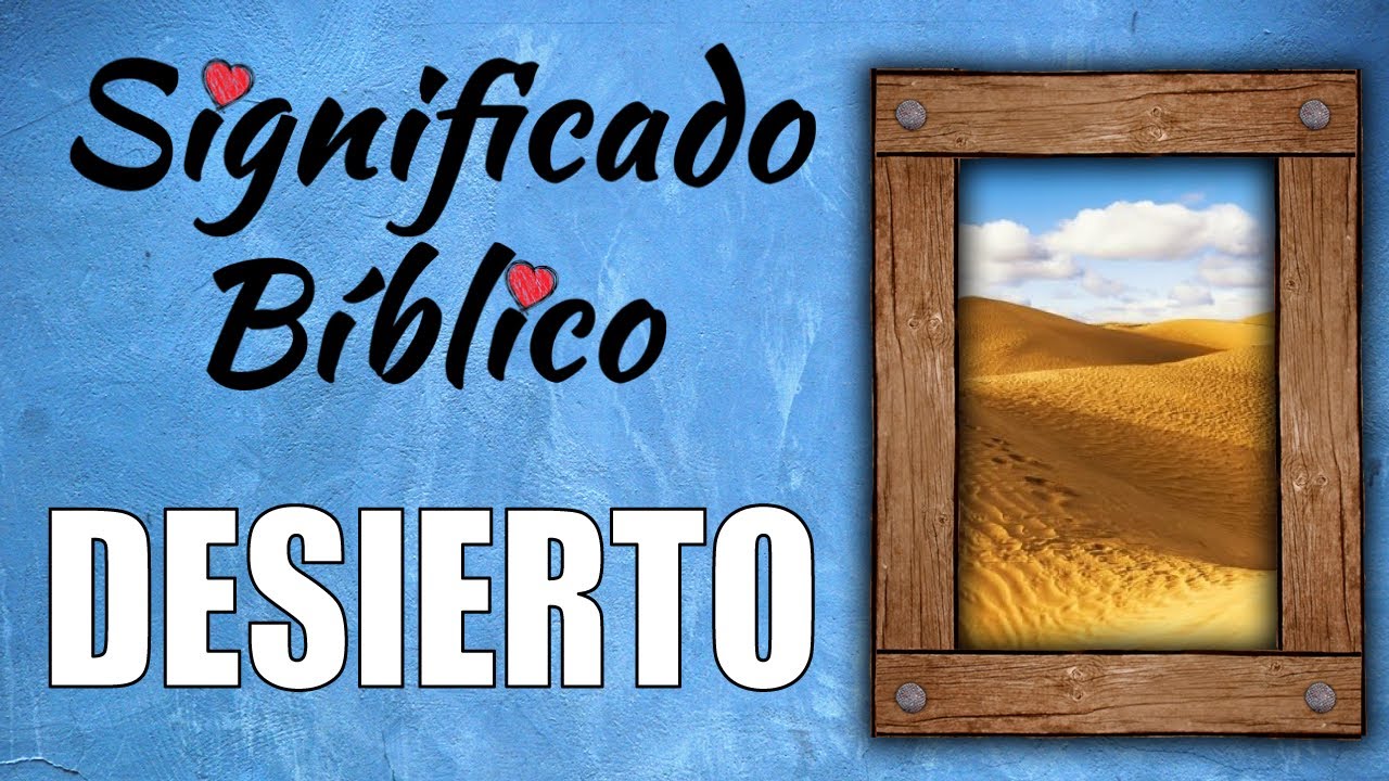 Importancia del desierto en la Biblia y su significado espiritual