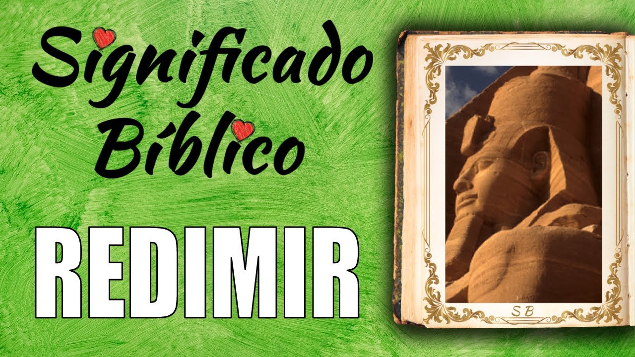 Redimir según la Biblia: significado y aplicación en la fe cristiana