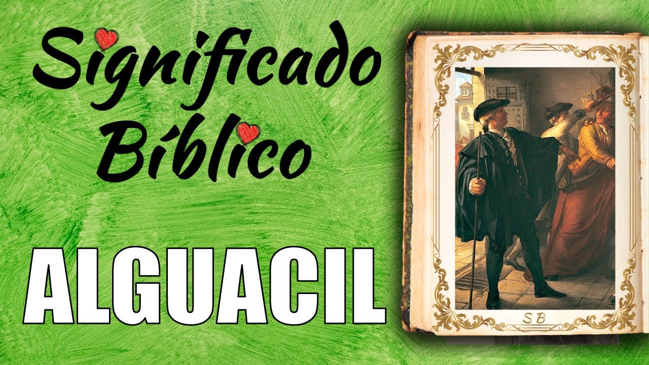 Significado bíblico de Alguacil en la fe cristiana