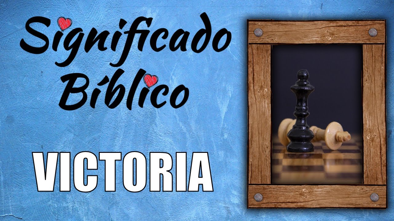 Significado profundo de Victoria en la Biblia