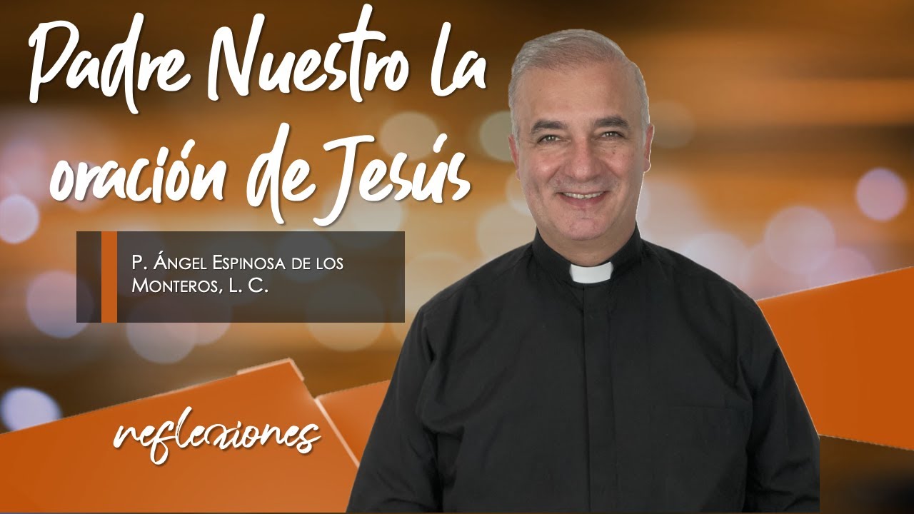 Significado profundo del Padre Nuestro en la Biblia Católica